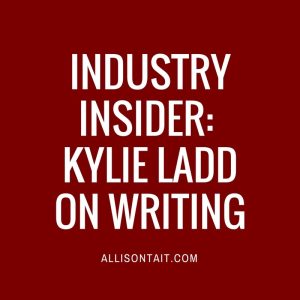 INDUSTRY INSIDER: KYLIE LADD ON WRITING