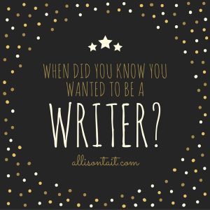 when did you know you wanted to be a writer
