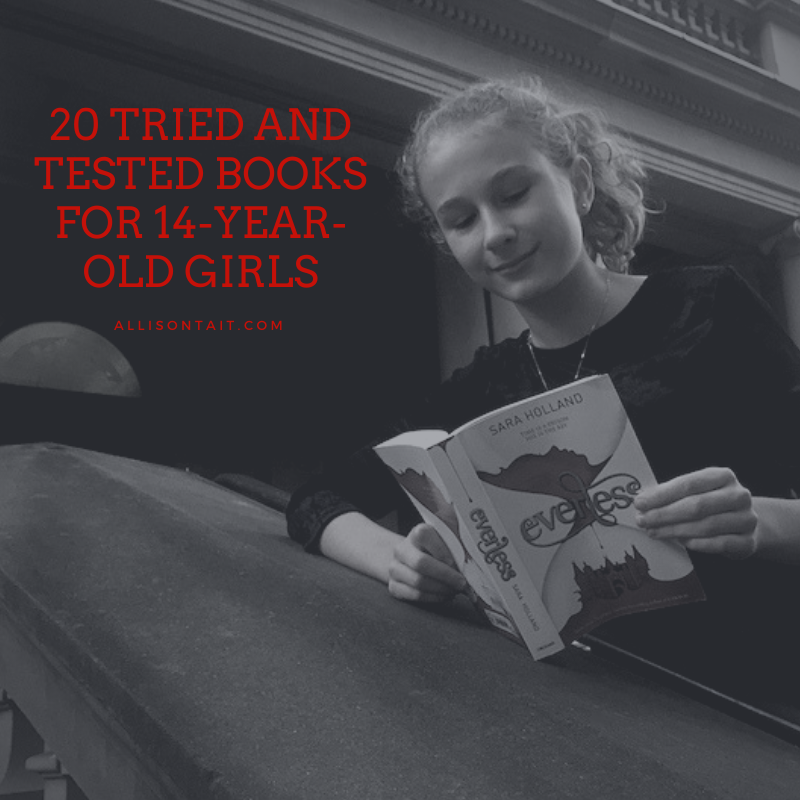20 tried and tested books for 13/14 year old girls | allisontait.com