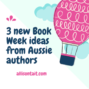 3 new Book Week ideas from Aussie authors