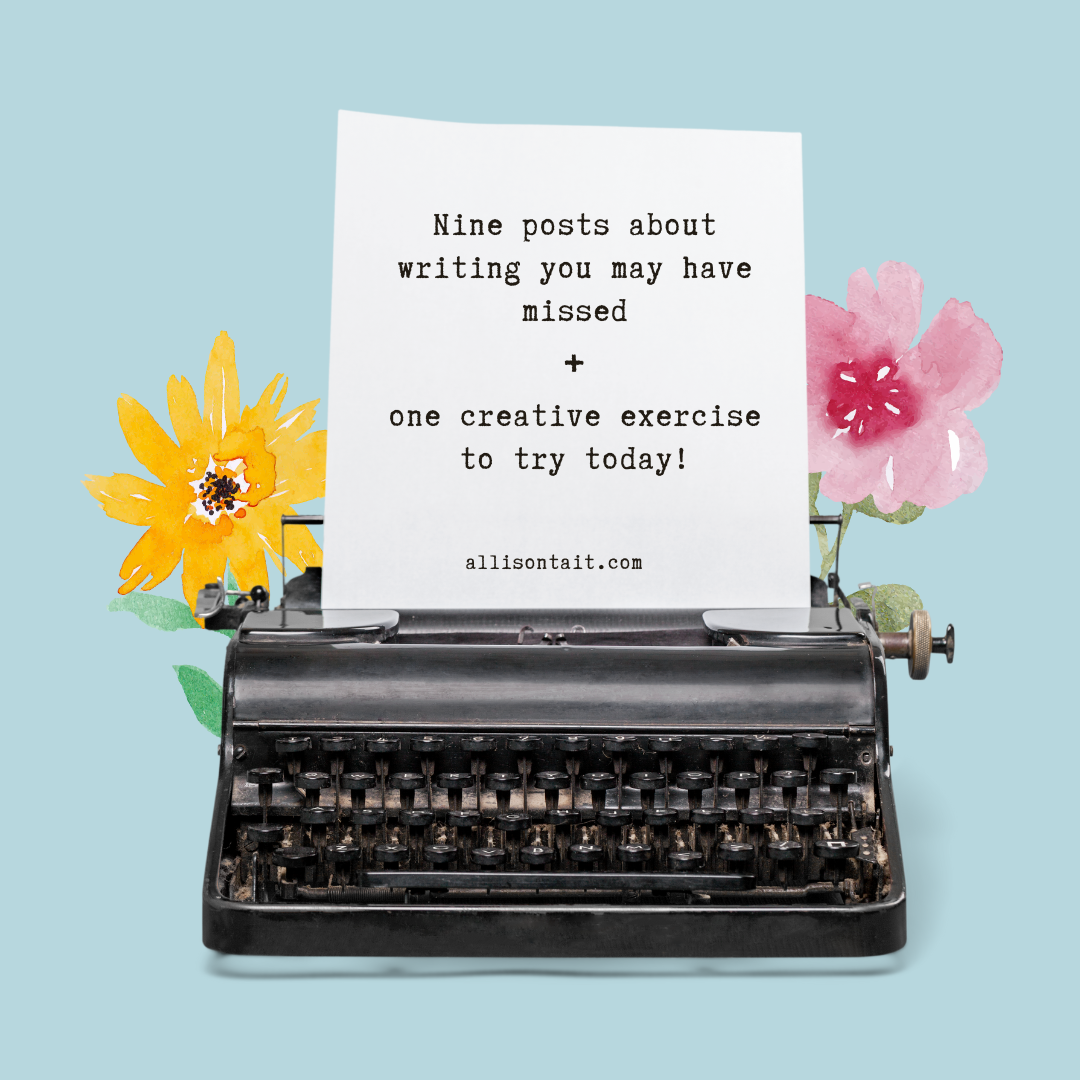 9 posts about writing you may have missed + one creative exercise to try today