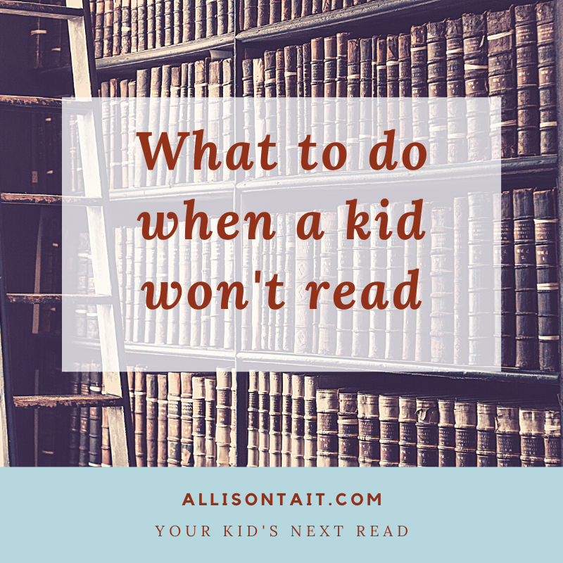 What to do when a kid won't read | allisontait.com