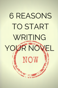 6 reasons to start writing your novel today