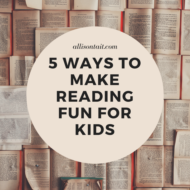 5 ways to make reading fun for kids