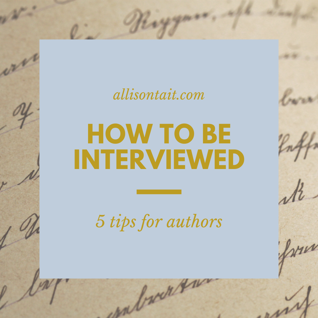 How to be interviewed: 5 tips for authors | allisontait.com