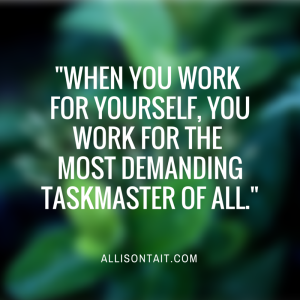 -when you work for yourself, you work (1)