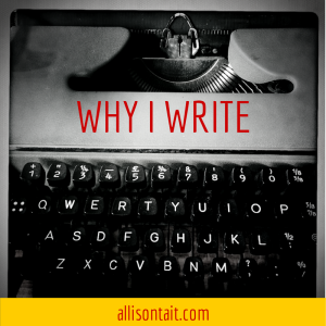 whyiwriteallisontait
