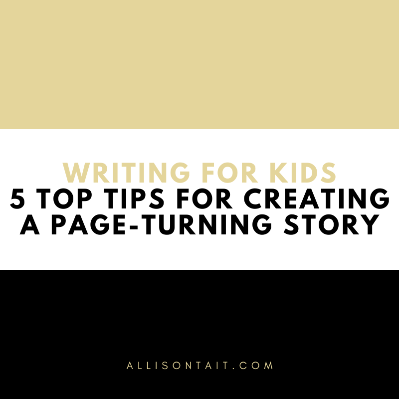 Writing For Kids: 5 top tips for creating a page-turning story