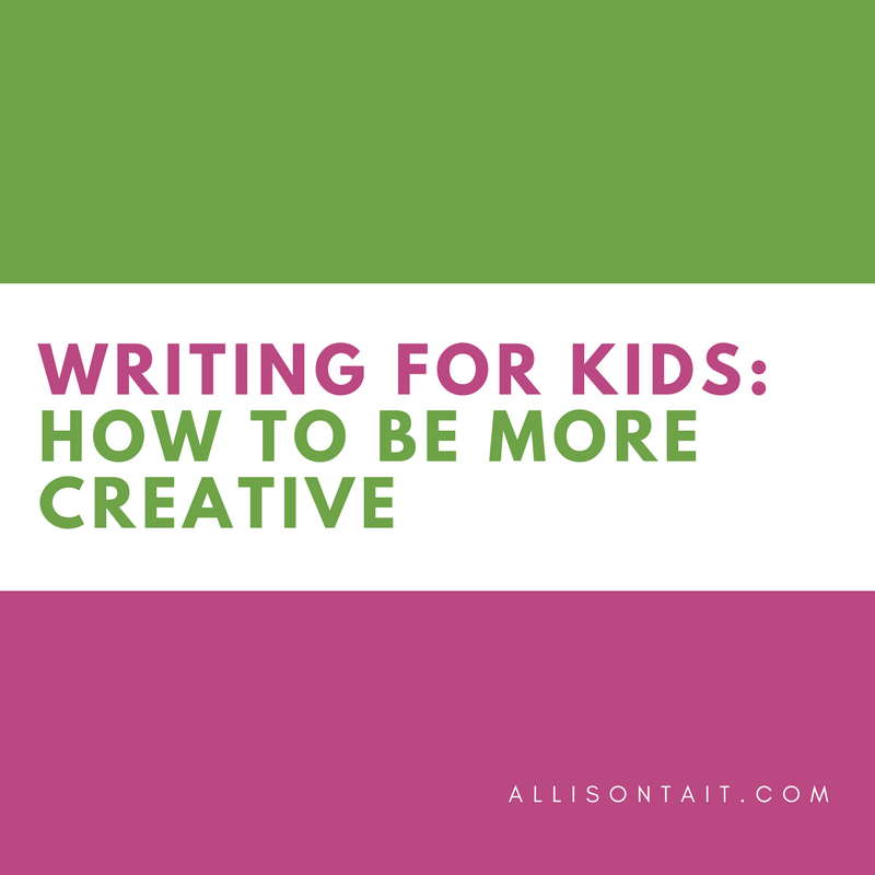 Writing for kids: how to be more creative