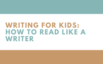 Writing for Kids: How to read like a writer