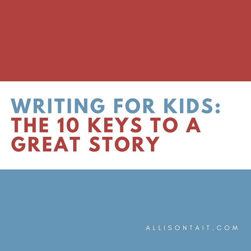WRITING FOR KIDS: The 10 keys to a great story